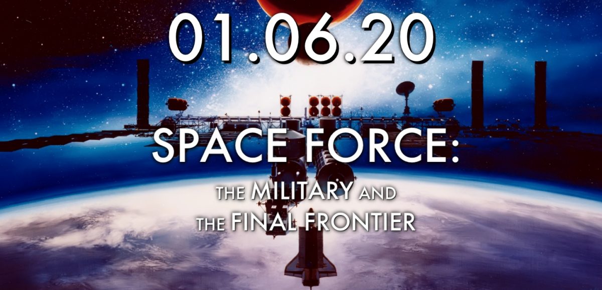 01 06 20 Space Force The Military And The Final Frontier The